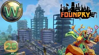 Foundry - Early Access - Finished Blast Furnace & Slag Reproc - Let's Play, Stream - Episode 25