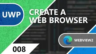UWP WebView2 Project - Part 8 | Coding .NET