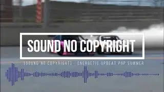 [Sound No Copyright ] - Energetic Upbeat Pop Summer