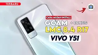 Terbaru 🔥 Cara Paling Mudah Install Gcam LMC 8.4 R17 Vivo Y51 - Google Camera Vivo Y51