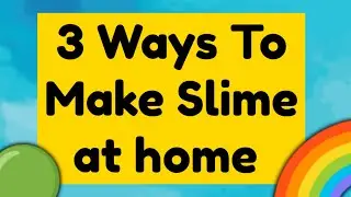 3 Ways To Make Slime at home! 💖🌈