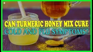 Can Turmeric Honey Mix Cure Cold And Flu Symptoms? - Best Remedies For Flu