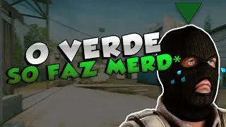 O VERDE SÓ FAZ MERD* | CS GO MELHORES MOMENTOS