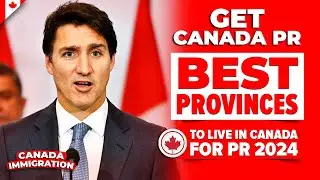 GET PR IN CANADA : BEST PROVINCES TO LIVE IN CANADA FOR PR 2024 | CANADA IMMIGRATION