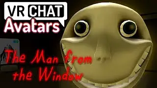 The Man Avatar ▬ The Man from the Window ▬ VRChat