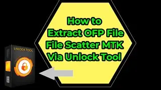 How Extract OFP File To MTK Scatter File By unlocktool