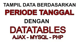FILTER DATA BERDASARKAN PERIODE TANGGAL DATATABLES