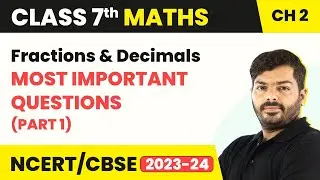 Fractions and Decimals - Most Important Questions (Part 1) | Class 7 Maths Chapter 2
