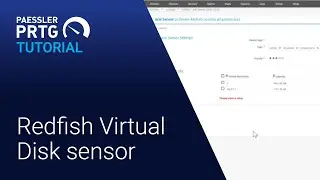 PRTG Tutorial - Redfish Virtual Disk Sensor