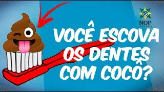 Você anda escovando os dentes com cocô?