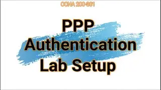 47. PPP Authentication Lab Setup