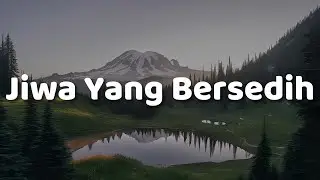 Jiwa Yang Bersedih, Satu-Satu, Bertaut (Lirik) - Ghea Indrawari, Idgitaf, Nadin Amizah