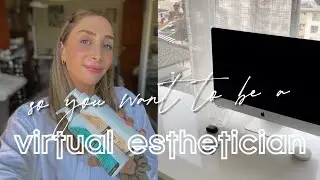 How to Be a Virtual Esthetician.