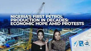 Nigeria's first petrol production in decades: Economic hope amid protests