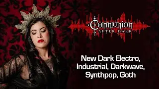 Communion After Dark - 02/10/2025 Episode - Electro, Darkwave, Synth Pop, Darksynth, Gothic