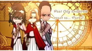 •Past Ody and crew react to...•(Part 2/The Horse And The Infant)