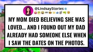 My mom died believing she was loved… and I found out my dad already had someone else when...