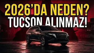2026 Tucson Neden Mantıklı Değil? | 8 Net Neden