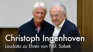 Abschiedsvorlesung Prof. Sobek – Laudatio von Christoph Ingenhoven