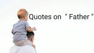 Quotes on father ||| Emotional quotes on 