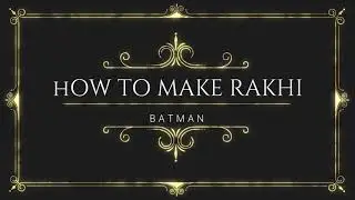 How to make a Rakhi at home | Batman Style | DIY | Rakhi Making ideas | Raksha Bandhan Special |