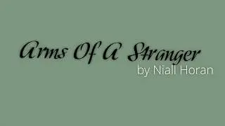 Niall Horan - Arms Of A Stranger (Lyrics)