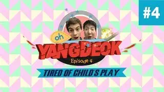 Oh! Yangdeok - Episode 4 : Tired Of Child's Play(Broken Age)