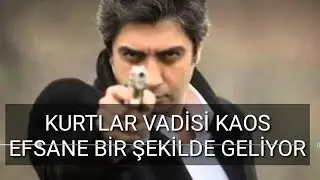 Kurtlar vadisi kaos  ne zaman başlıyor