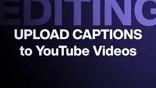 How to Upload Subtitle Caption Files to YouTube Videos (2020, OUT OF DATE)
