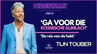 'Ga voor de KOSMISCHE GLIMLACH' | TIJN TOUBER |  VIBESTALK | S02EP33