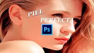 Piel Perfecta - Photoshop (Facil y Rapido)