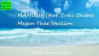 MAMUSHI (feat. Yuki Chiba) Megan Thee Stallion (Electro House Remix)