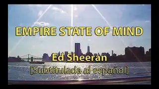 Empire State of Mind - Ed Sheeran [Subtitulada al español]