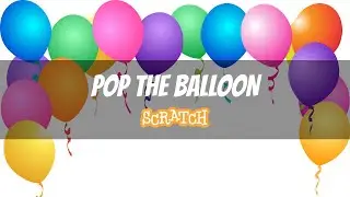 Balloon Clicker Game in Scratch3.0 - Absolute for Beginners. Scratch Beginners Project