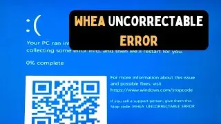 How to fix Whea Uncorrectable Error