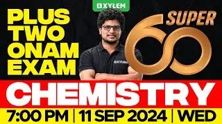 Plus Two Onam Exam - Chemistry - Super 60 | Xylem Plus Two