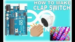 HOW TO MAKE CLAP SWITCH USING ARDUINO