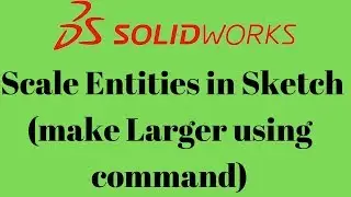 Scale Entities in solidworks sketch (Learn Fast)