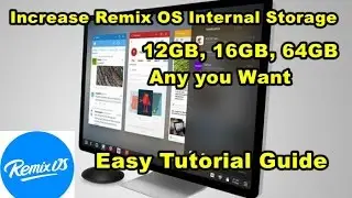 Remix OS : Increase Remix OS Internal Storage Size 8GB, 16GB, 32GB etc. (Easy Guide Tutorial)