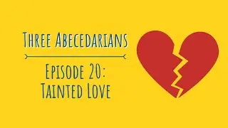 Episode 20: Tainted Love