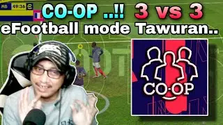 CO - OP 3 vs 3 !! eFootball mode TAWURAN ...