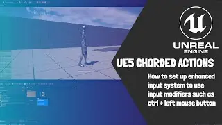 UE5 Enhanced Input: Chorded Actions - How To Set Up Button Modifiers