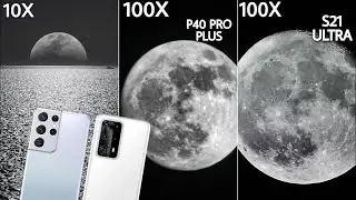 Samsung Galaxy S21 Ultra VS Huawei P40 Pro Plus ZOOM TEST