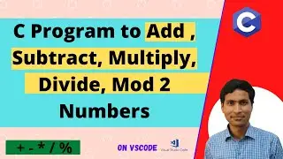 C Program to Add, Subtract, Multiply, Divide, Modulus of 2 numbers | Arithmetic Operations | Code