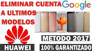 QUITAR CUENTA GOOGLE A LOS MODELOS MAS RECIENTES DE HUAWEI SOLUCIÓN 2017