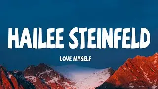Love Myself - Hailee Steinfeld (Lyrics)