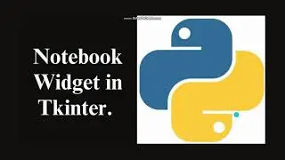 Create tabs in your GUI interface using Notebook - Python Tkinter GUI Tutorial.