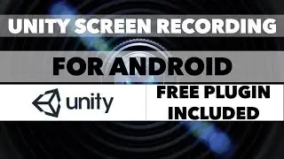 Unity Screen Recording for Android (With Free Plugin)