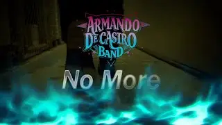 ARMANDO DE CASTRO BAND No More (Video Lyric Oficial)