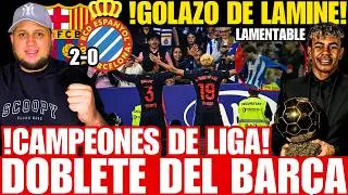 🏆BARCELONA CAMPEÓN de LIGA🏆Luego de GANAR 2-0 al ESPANYOL! FALTA LAMENTABLE a LAMINE YAMAL!